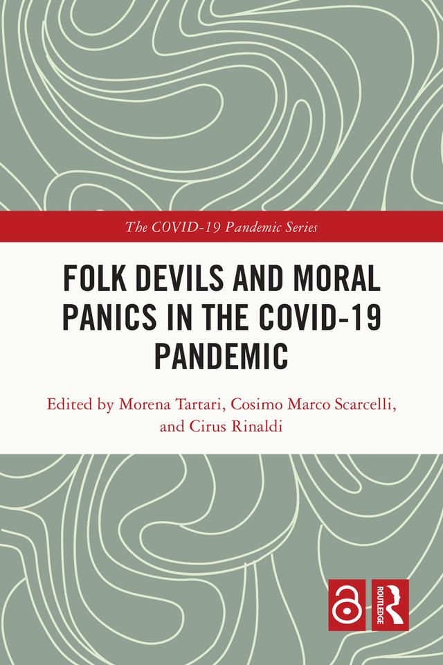 Folk Devils and Moral Panics in the COVID-19 Pandemic by Cirus Rinaldi, Cosimo Marco Scarcelli, Morena Tartari