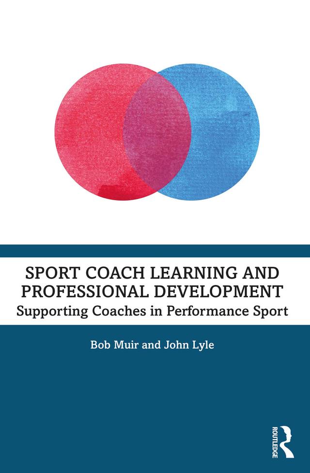 Sport Coach Learning and Professional Development by Bob Muir, John Lyle