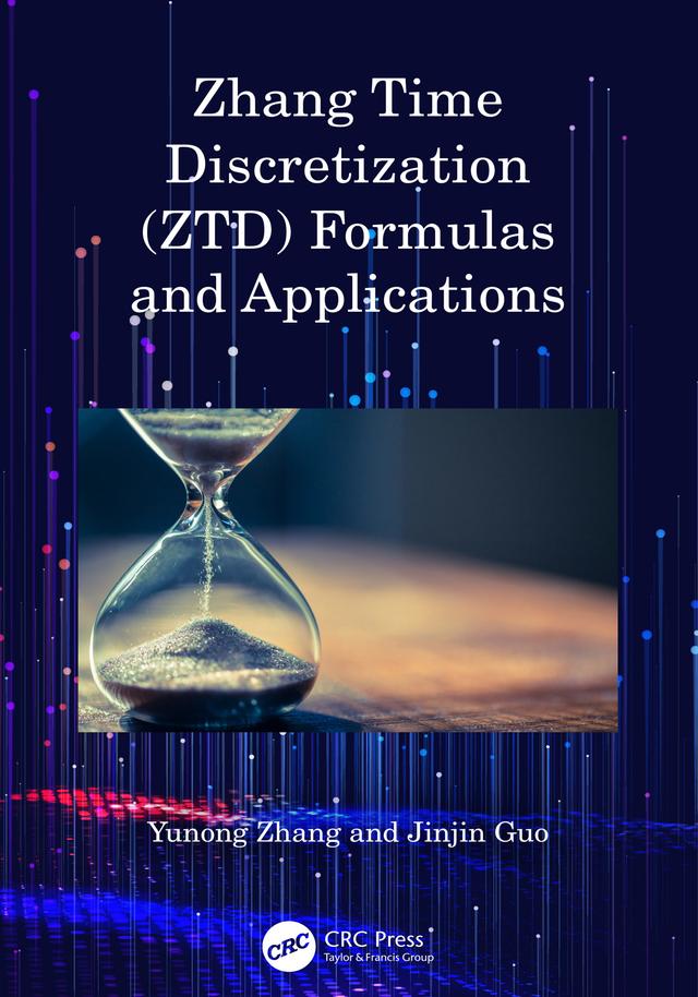 Zhang Time Discretization (ZTD) Formulas and Applications by Jinjin Guo, Yunong Zhang