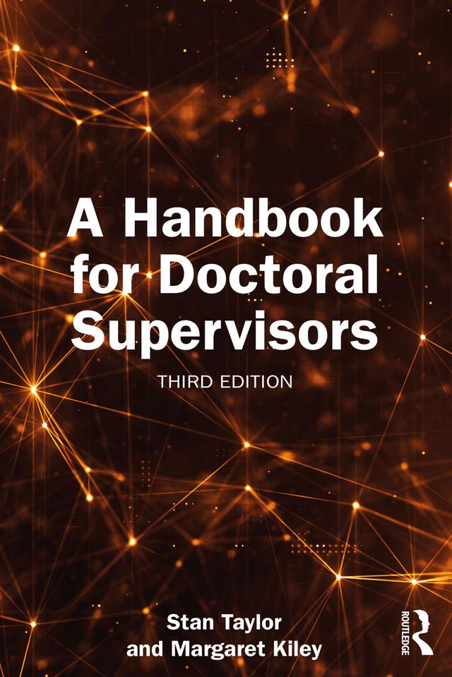 A Handbook for Doctoral Supervisors by Margaret Kiley, Stan Taylor