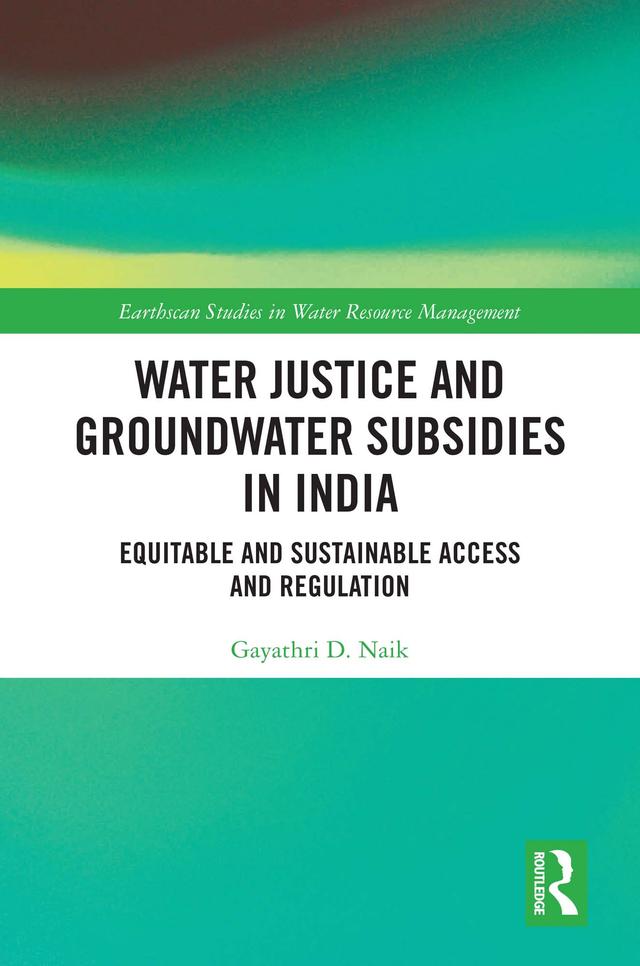 Water Justice and Groundwater Subsidies in India by Gayathri D. Naik