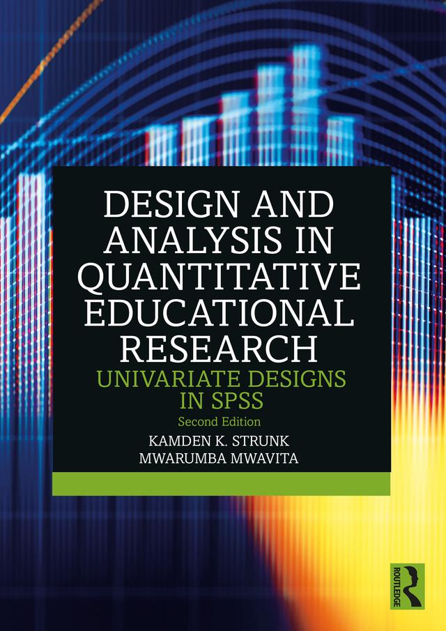 Design and Analysis in Quantitative Educational Research by Kamden K. Strunk, Mwarumba Mwavita