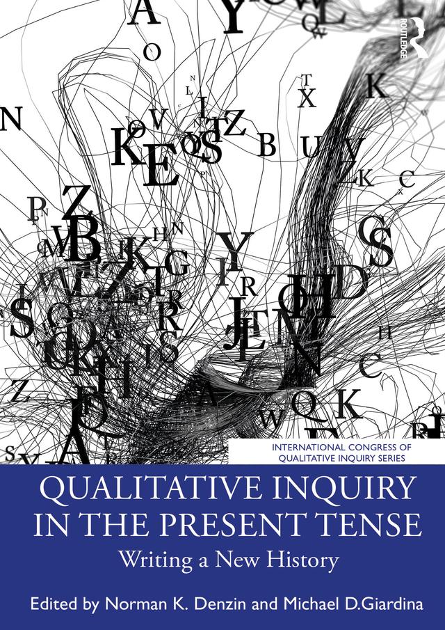 Qualitative Inquiry in the Present Tense by Michael D. Giardina, Norman K. Denzin