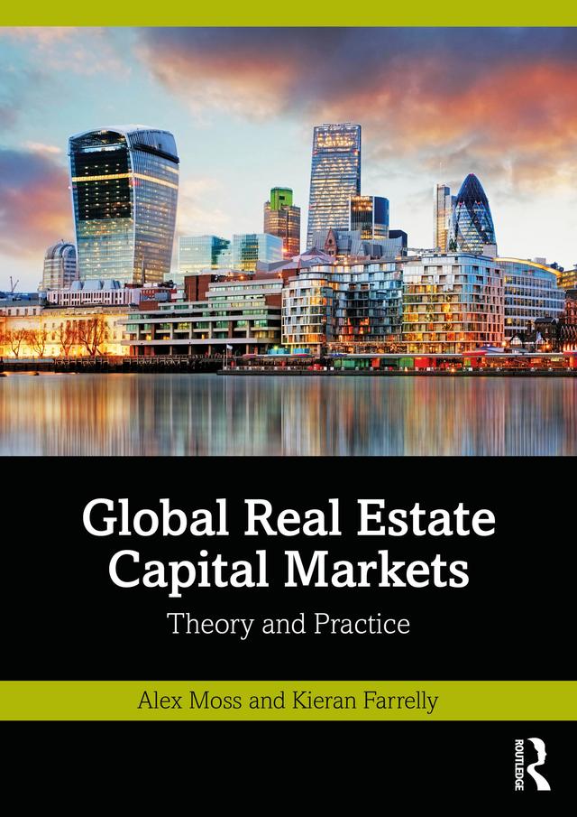 Global Real Estate Capital Markets by Alex Moss, Kieran Farrelly