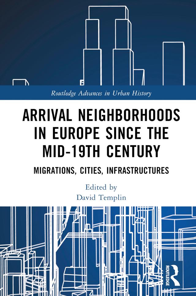 Arrival Neighborhoods in Europe since the mid-19th Century by David Templin