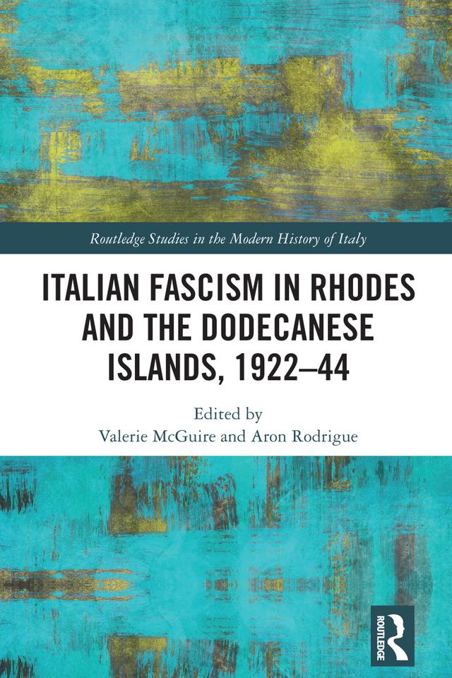 Italian Fascism in Rhodes and the Dodecanese Islands, 1922–44 by Aron Rodrigue, Valerie McGuire