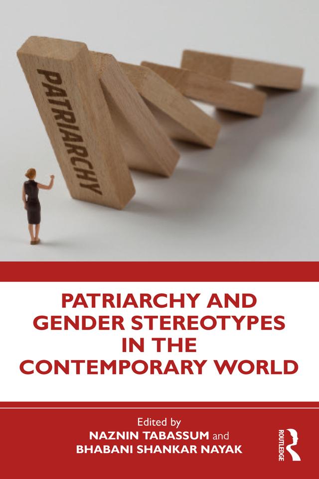 Patriarchy and Gender Stereotypes in the Contemporary World by Bhabani Nayak, Naznin Tabassum