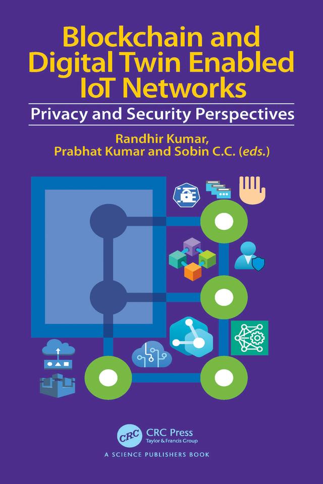 Blockchain and Digital Twin Enabled IoT Networks by Prabhat Kumar, Randhir Kumar, Sobin C C