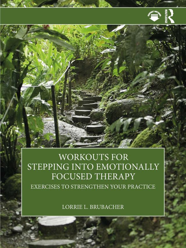 Workouts for Stepping into Emotionally Focused Therapy by Lorrie L. Brubacher