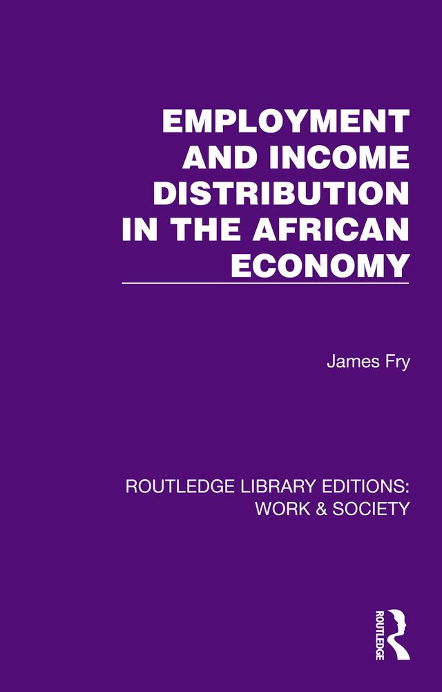 Employment and Income Distribution in the African Economy by James Fry