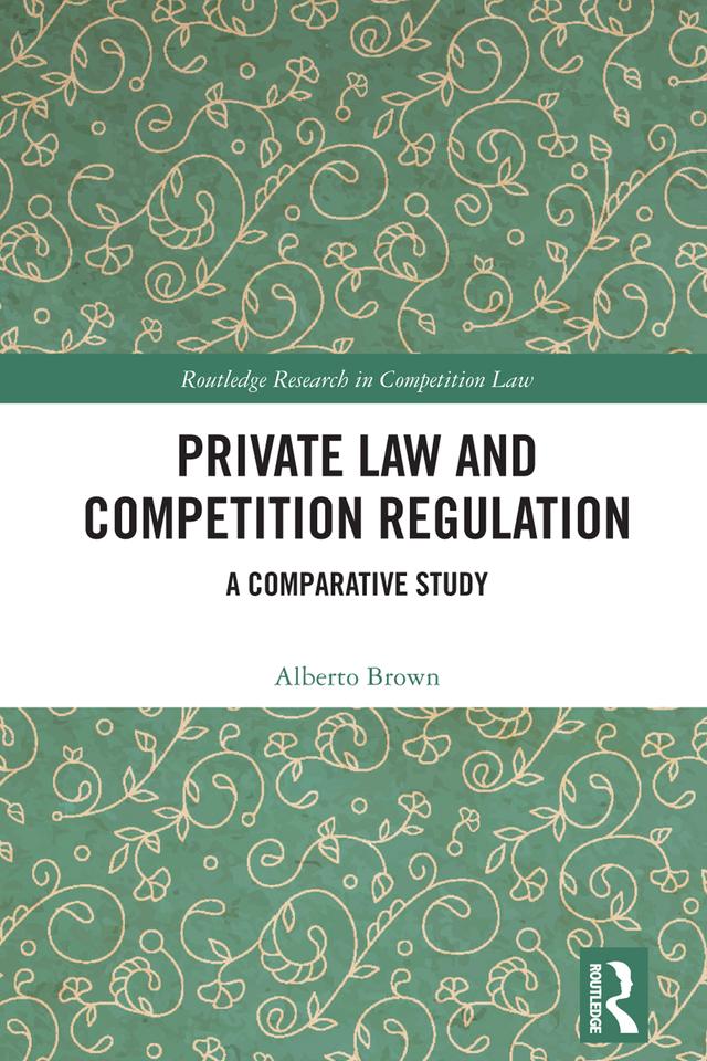 Private Law and Competition Regulation by Alberto Brown
