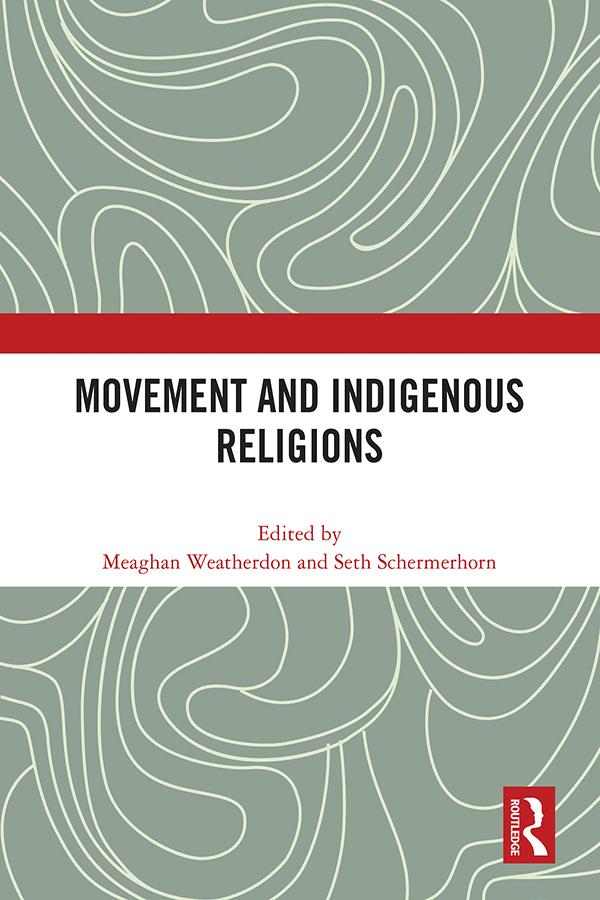 Movement and Indigenous Religions by Meaghan Weatherdon, Seth Schermerhorn