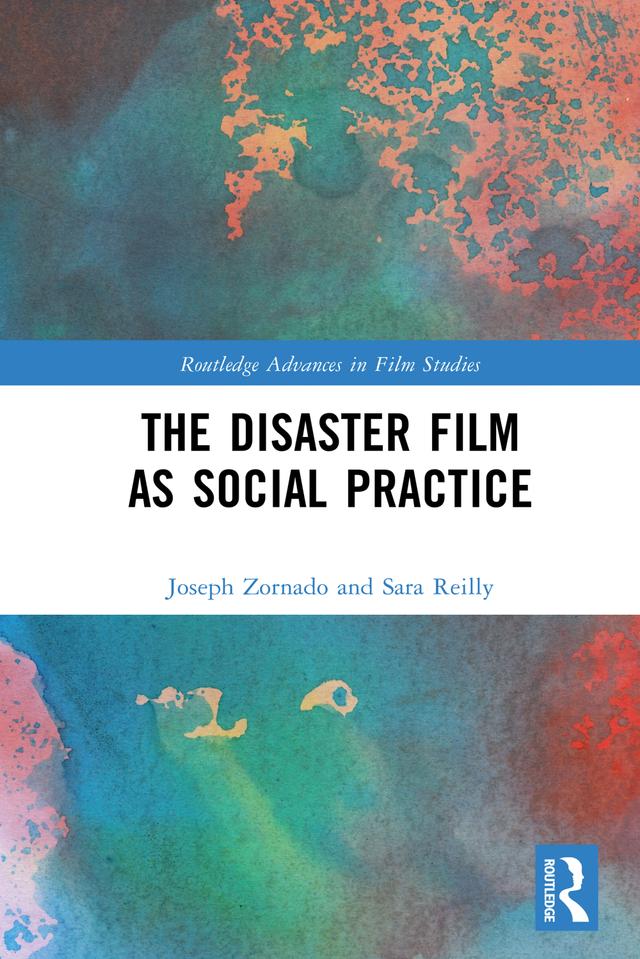 The Disaster Film as Social Practice by Joseph Zornado, Sara Reilly