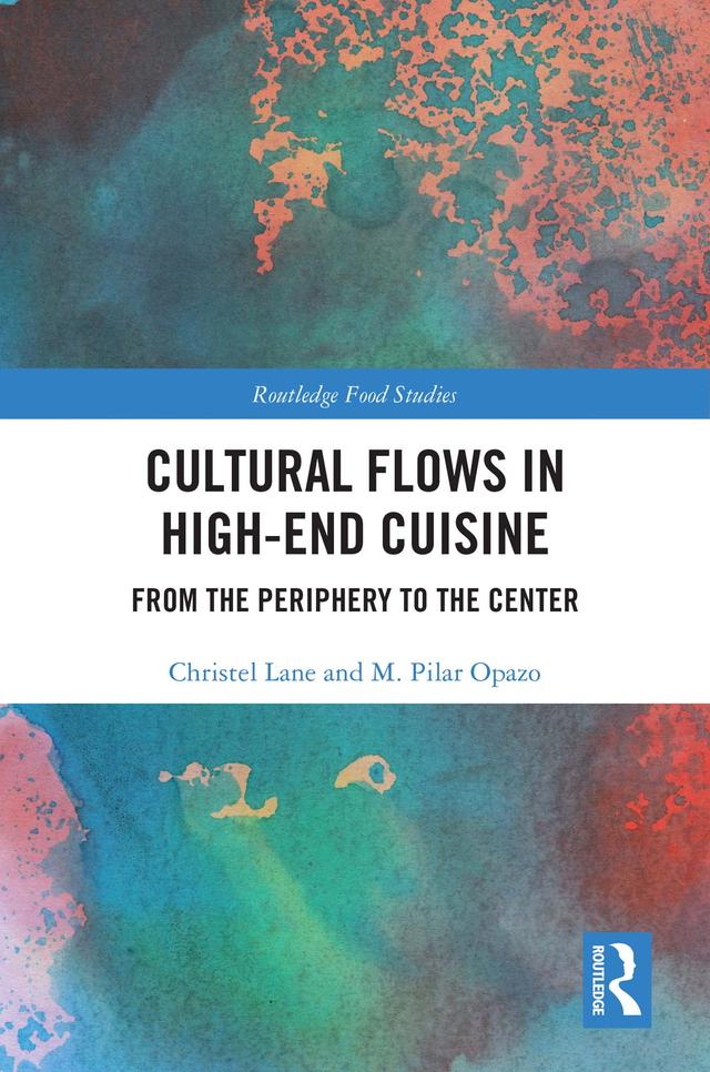 Cultural Flows in High-End Cuisine by Christel Lane, M. Pilar Opazo