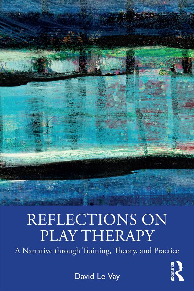 Reflections on Play Therapy by David Le Vay