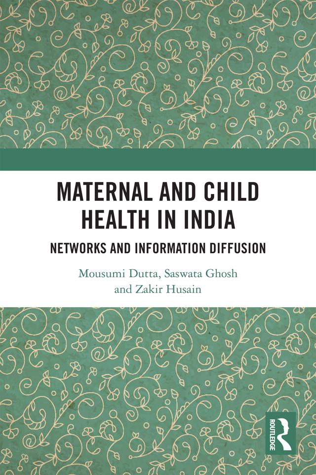 Maternal and Child Health in India by Mousumi Dutta, Saswata Ghosh, Zakir Husain