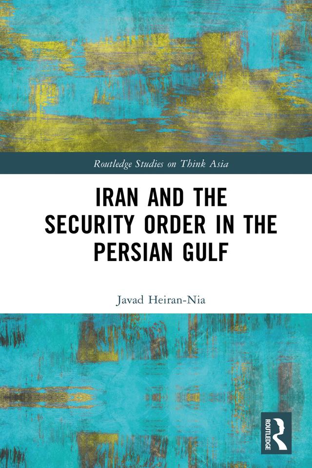 Iran and the Security Order in the Persian Gulf by Javad Heiran-Nia