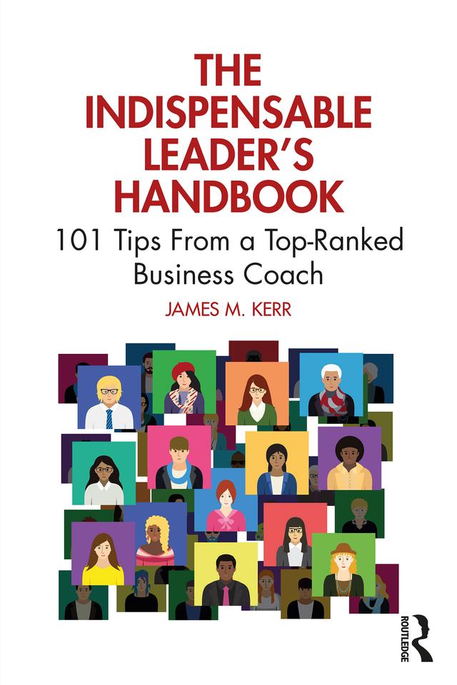 The Indispensable Leader's Handbook by James M. Kerr