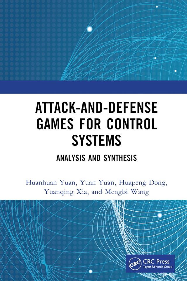 Attack-and-Defense Games for Control Systems by Huanhuan Yuan, Huapeng Dong, Mengbi Wang, Yuanqing Xia, Yuan Yuan