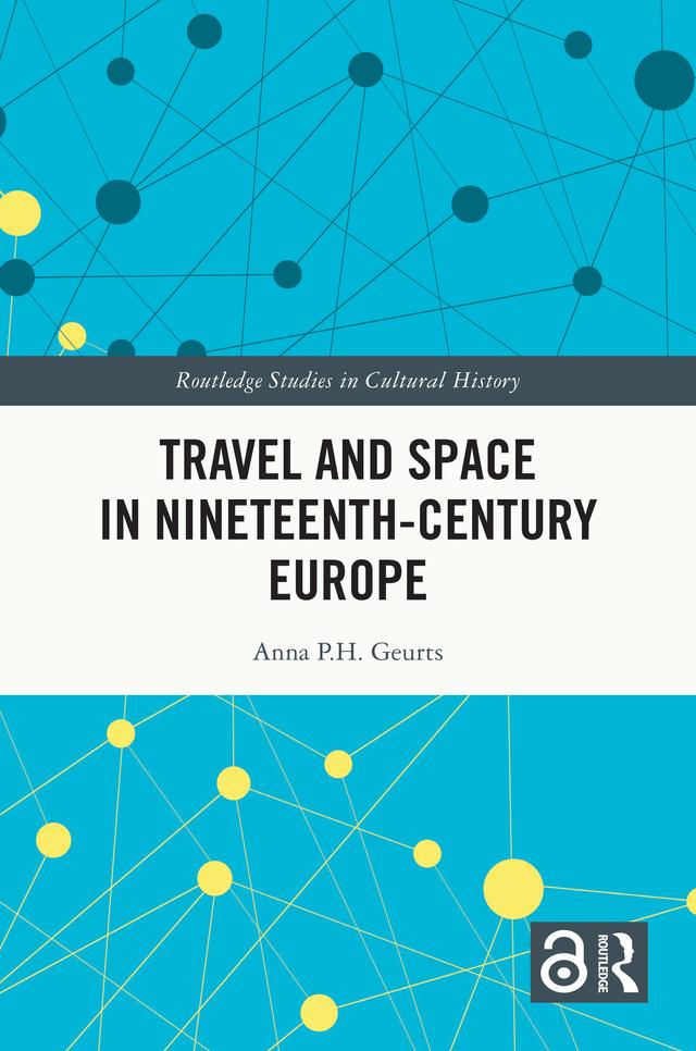 Travel and Space in Nineteenth-Century Europe by Anna P.H. Geurts
