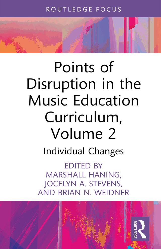 Points of Disruption in the Music Education Curriculum, Volume 2 by Brian N. Weidner, Jocelyn A. Stevens, Marshall Haning