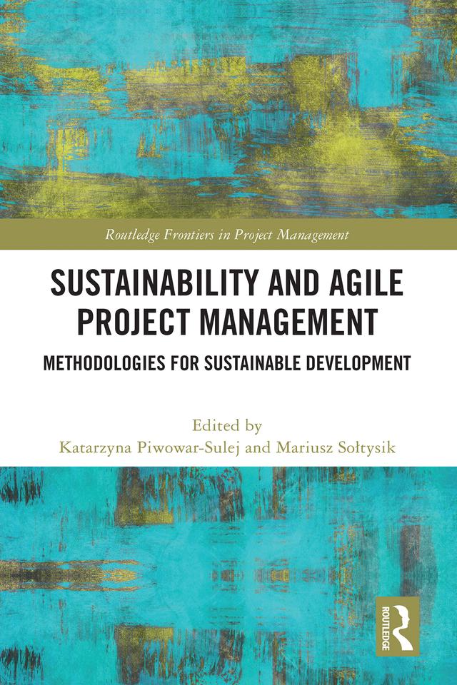 Sustainability and Agile Project Management by Katarzyna Piwowar-Sulej, Mariusz Sołtysik