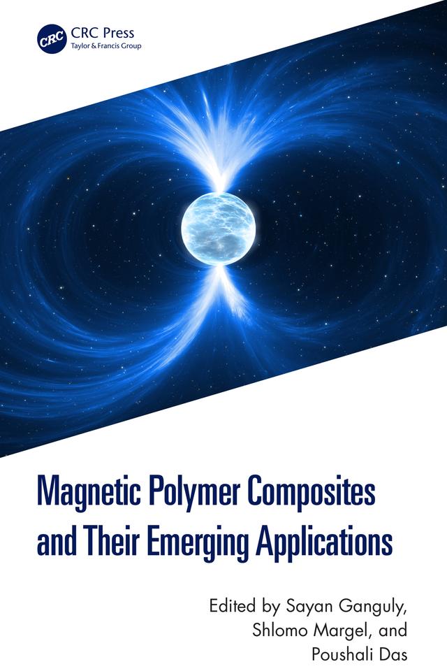 Magnetic Polymer Composites and Their Emerging Applications by Poushali Das, Sayan Ganguly, Shlomo Margel