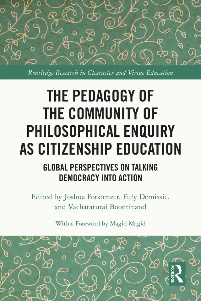 The Pedagogy of the Community of Philosophical Enquiry as Citizenship Education by Fufy Demissie, Joshua Forstenzer, Vachararutai Boontinand