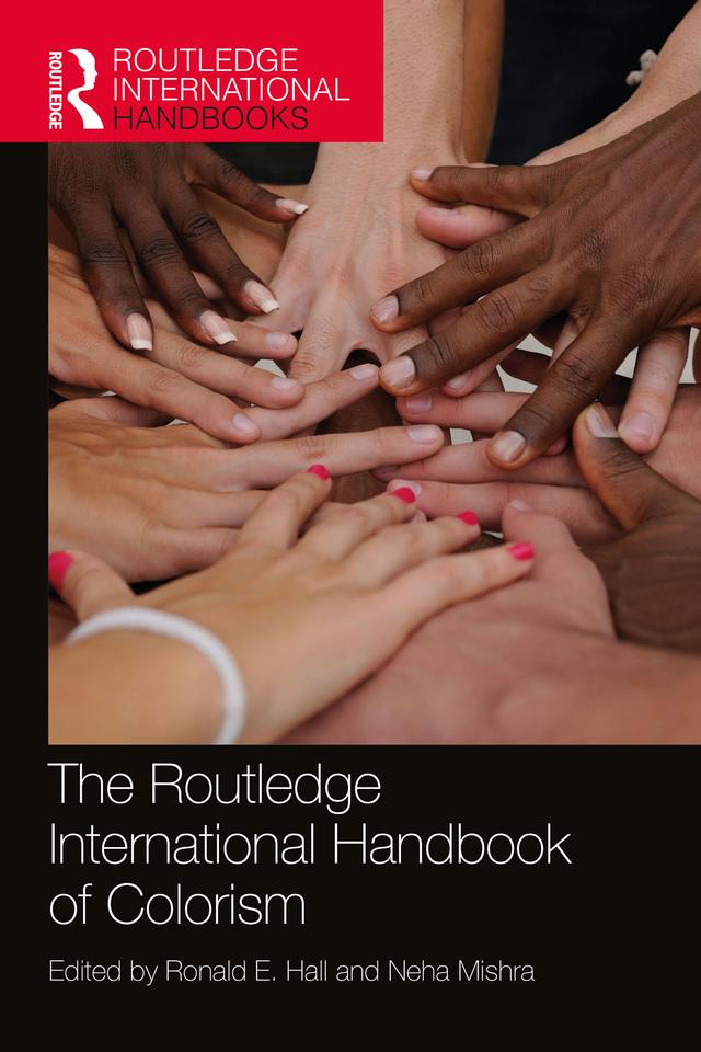 The Routledge International Handbook of Colorism by Neha Mishra, Ronald E. Hall