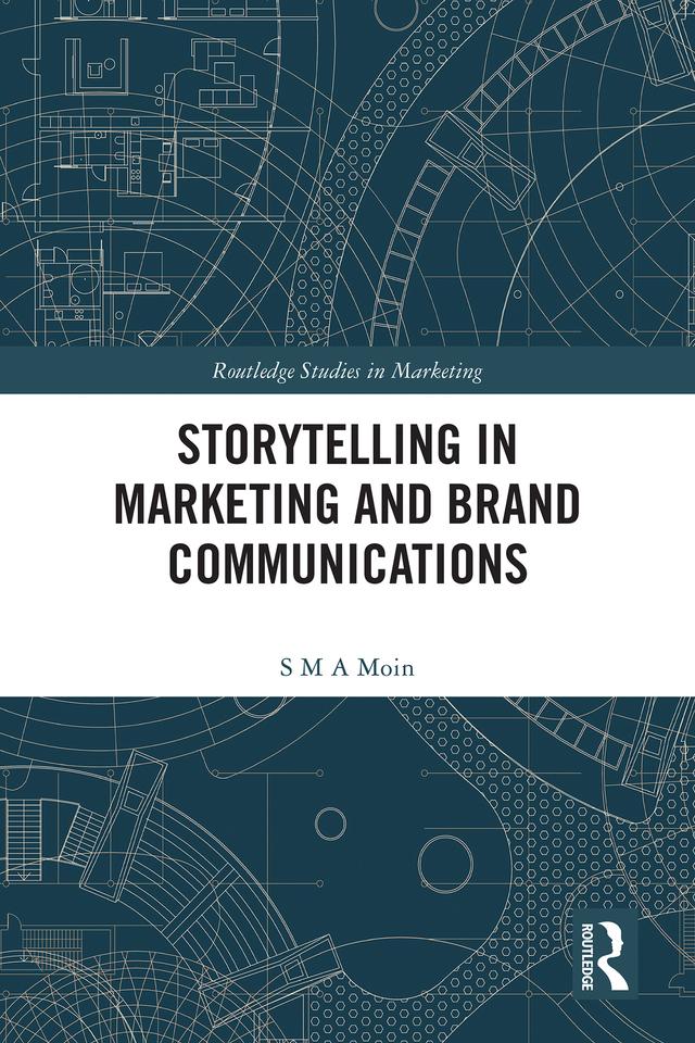 Storytelling in Marketing and Brand Communications by S M A Moin