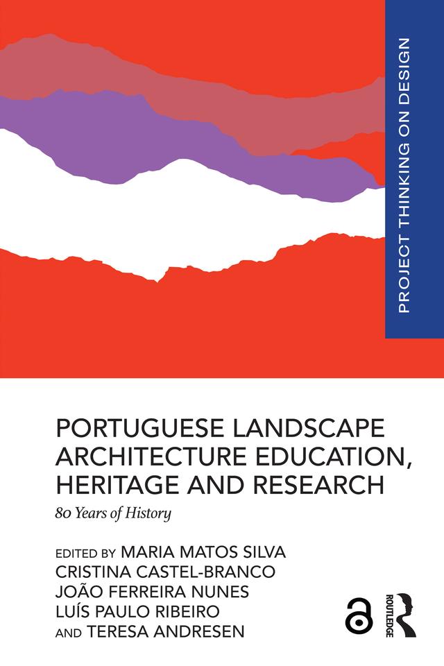Portuguese Landscape Architecture Education, Heritage and Research by Cristina Castel-Branco, João Ferreira Nunes, Luís Paulo Ribeiro, Maria Matos Silva, Teresa Andresen