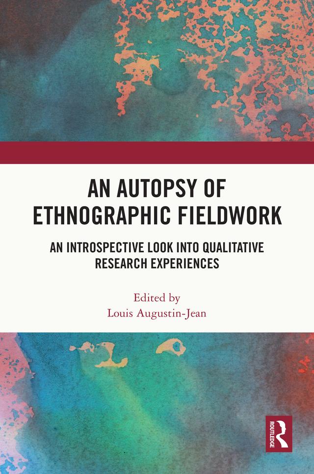 An Autopsy of Ethnographic Fieldwork by Louis Augustin-Jean