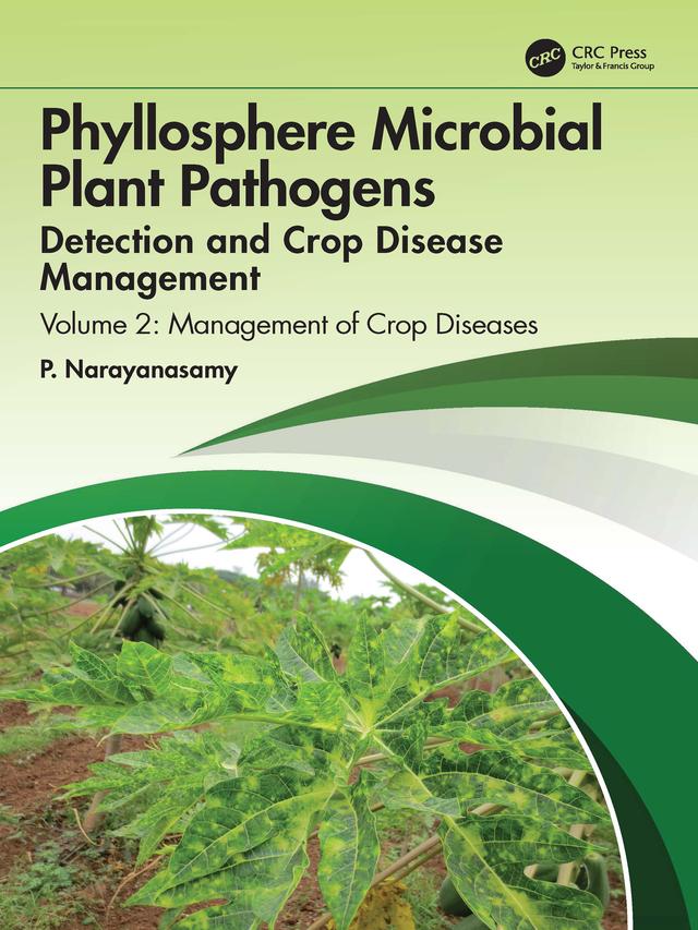 Phyllosphere Microbial Plant Pathogens: Detection and Crop Disease Management by P. Narayanasamy