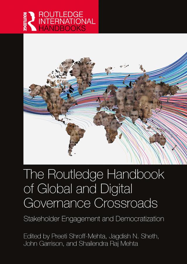 The Routledge Handbook of Global and Digital Governance Crossroads by Jagdish.N Sheth, John Garrison, Preeti Shroff-Mehta, Shailendra Raj Mehta