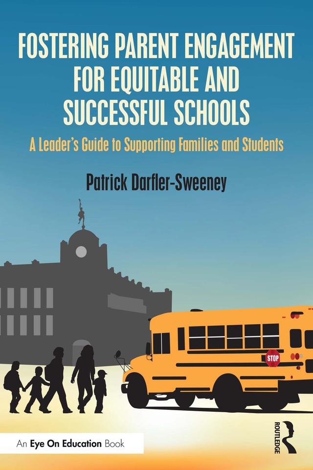 Fostering Parent Engagement for Equitable and Successful Schools by Patrick Darfler-Sweeney