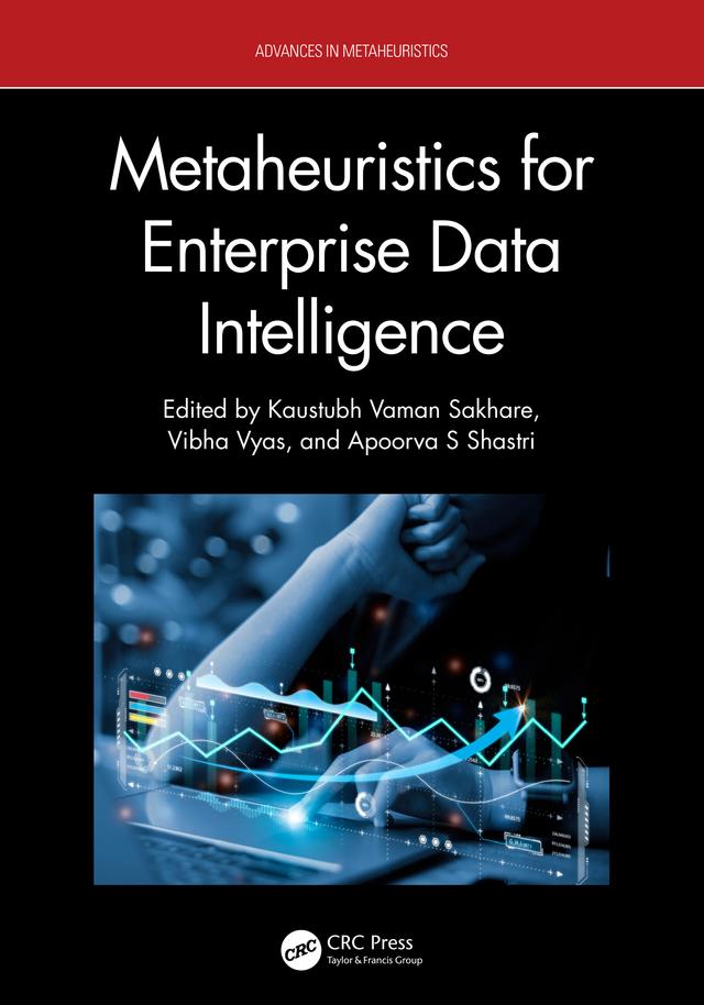 Metaheuristics for Enterprise Data Intelligence by Apoorva S Shastri, Kaustubh Vaman Sakhare, Vibha Vyas