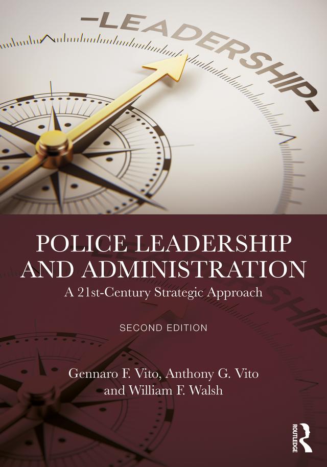 Police Leadership and Administration by Anthony G. Vito, Gennaro F. Vito, William F. Walsh