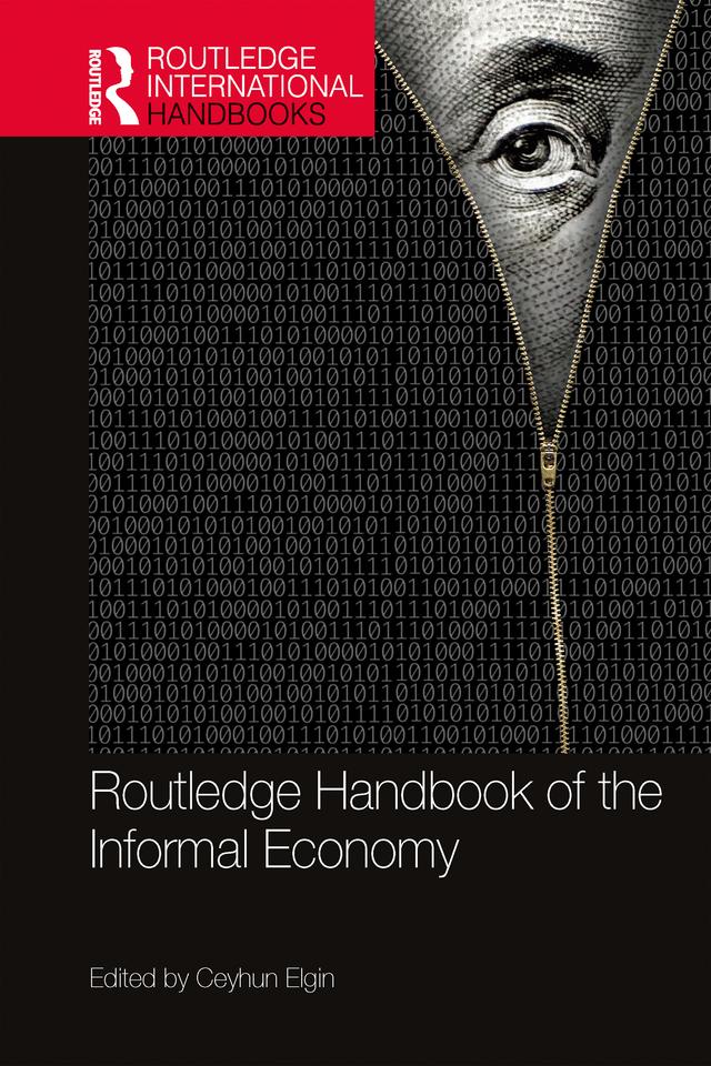 Routledge Handbook of the Informal Economy by Ceyhun Elgin
