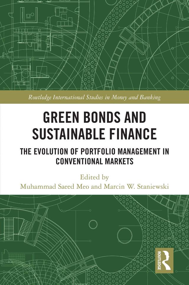 Green Bonds and Sustainable Finance by Marcin W. Staniewski, Muhammad Saeed Meo