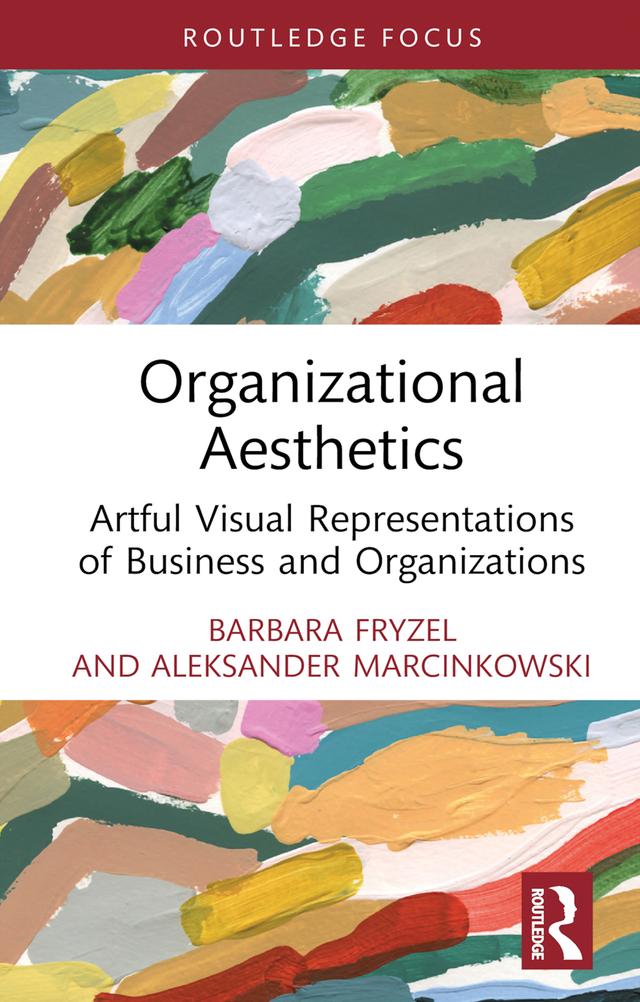 Organizational Aesthetics by Aleksander Marcinkowski, Barbara Fryzel