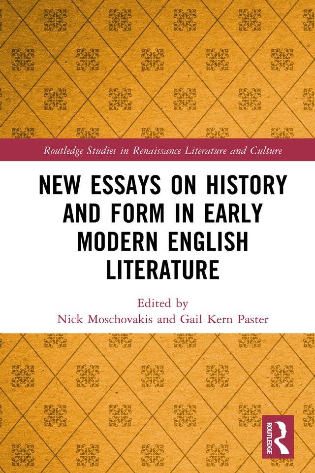 New Essays on History and Form in Early Modern English Literature by Gail Kern Paster, Nick Moschovakis