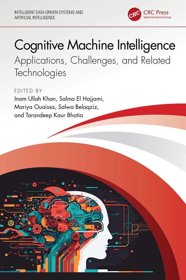 Cognitive Machine Intelligence by Inam Ullah Khan, Mariya Ouaissa, Salma El Hajjami, Salwa Belaqziz, Tarandeep Kaur Bhatia