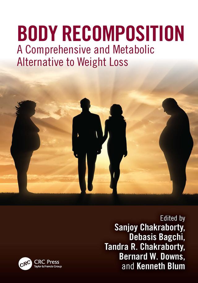 Body Recomposition by Bernard Downs, Debasis Bagchi, Kenneth Blum, Sanjoy Chakraborty, Tandra Chakraborty