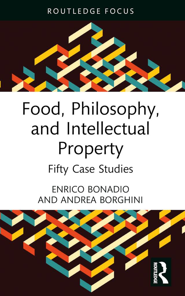 Food, Philosophy, and Intellectual Property by Andrea Borghini, Enrico Bonadio