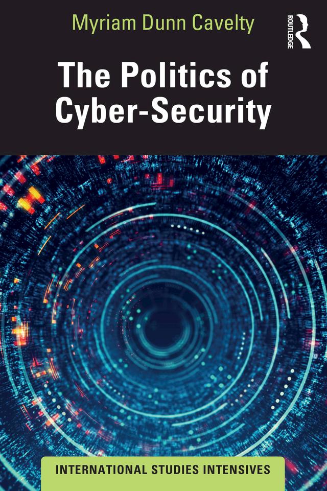 The Politics of Cyber-Security by Myriam Dunn Cavelty