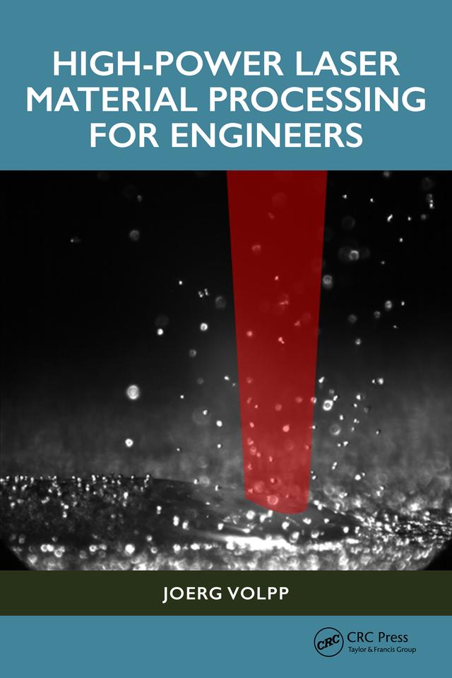 High-Power Laser Material Processing for Engineers by Joerg Volpp