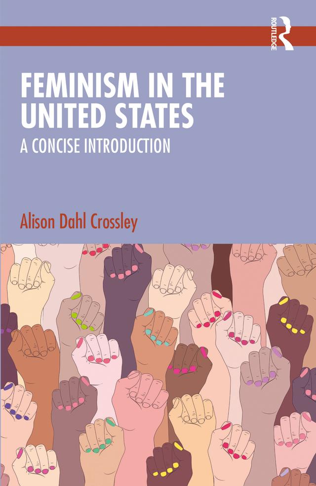 Feminism in the United States by Alison Dahl Crossley