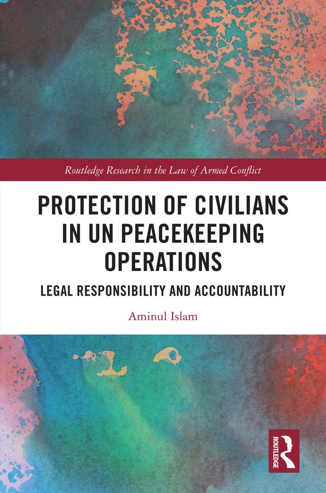 Protection of Civilians in UN Peacekeeping Operations by Aminul Islam