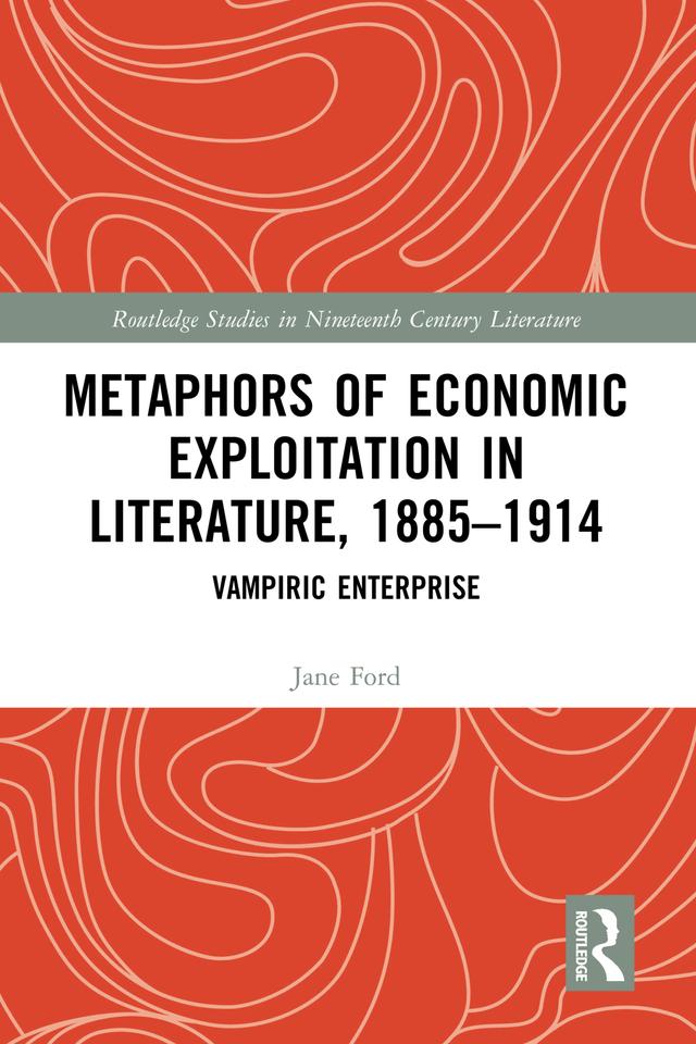 Metaphors of Economic Exploitation in Literature, 1885-1914 by Jane Ford