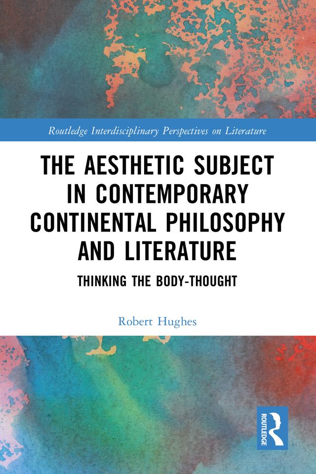 The Aesthetic Subject in Contemporary Continental Philosophy and Literature by Robert Hughes